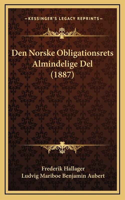 Den Norske Obligationsrets Almindelige del (1887) (Hardcover)