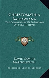 Chrestomathia Baidawiana: The Commentary of El-Baidawi on Sura III (1894) (Hardcover)