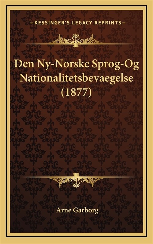 Den NY-Norske Sprog-Og Nationalitetsbevaegelse (1877) (Hardcover)