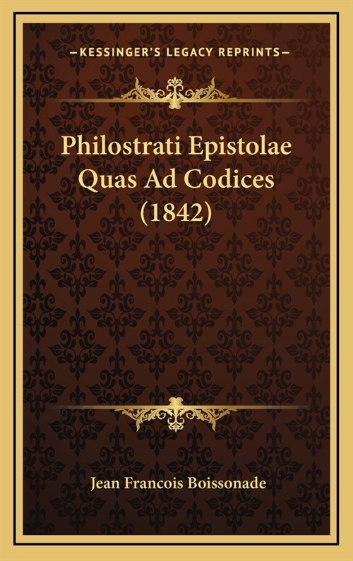 Philostrati Epistolae Quas Ad Codices (1842) (Hardcover)