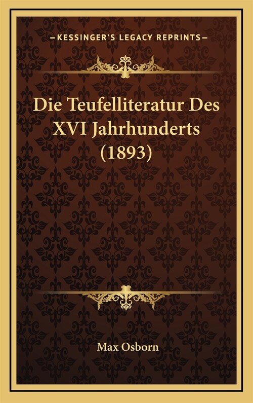 Die Teufelliteratur Des XVI Jahrhunderts (1893) (Hardcover)