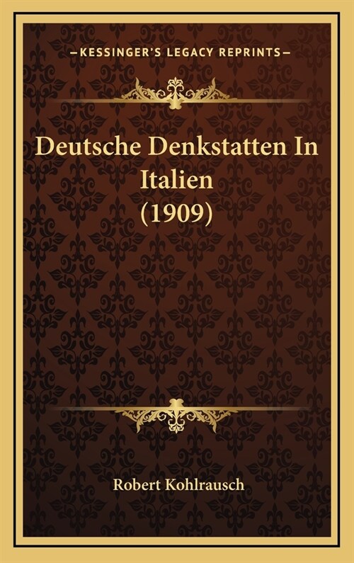 Deutsche Denkstatten in Italien (1909) (Hardcover)