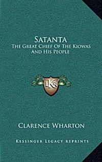 Satanta: The Great Chief of the Kiowas and His People (Hardcover)