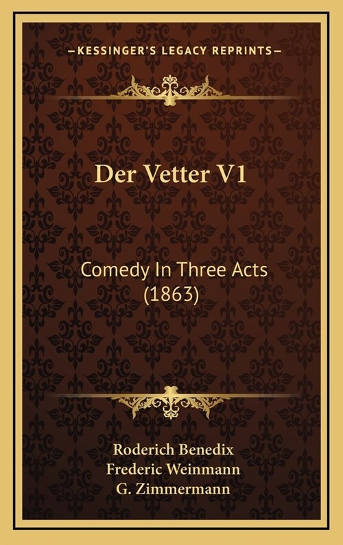 Der Vetter V1: Comedy in Three Acts (1863) (Hardcover)