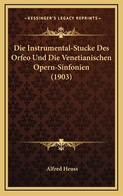 Die Instrumental-Stucke Des Orfeo Und Die Venetianischen Opern-Sinfonien (1903) (Hardcover)