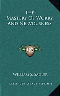 The Mastery of Worry and Nervousness (Hardcover)