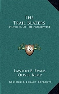 The Trail Blazers: Pioneers of the Northwest (Hardcover)