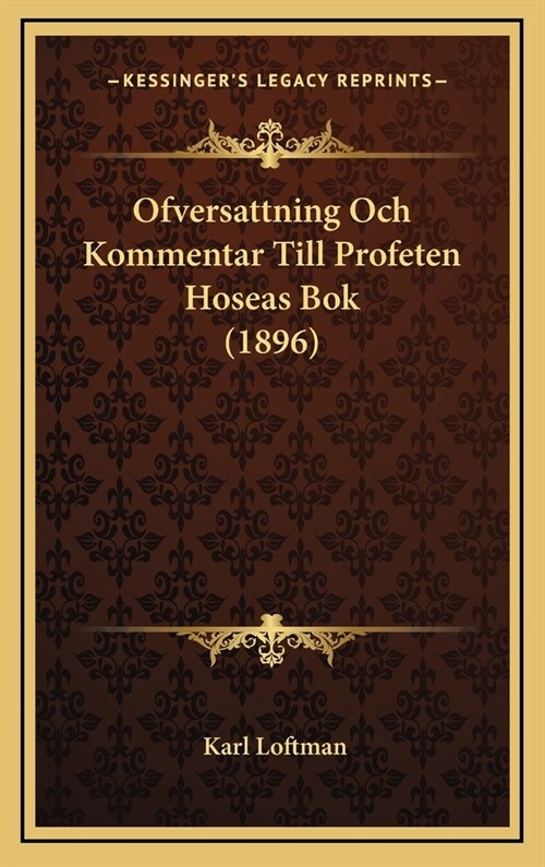 Ofversattning Och Kommentar Till Profeten Hoseas BOK (1896) (Hardcover)