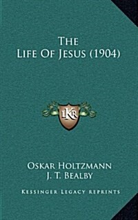 The Life of Jesus (1904) (Hardcover)