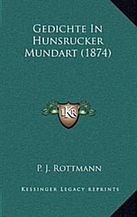 Gedichte in Hunsrucker Mundart (1874) (Hardcover)