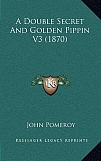 A Double Secret and Golden Pippin V3 (1870) (Hardcover)