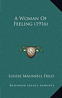 A Woman of Feeling (1916) (Hardcover)