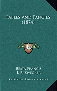 Fables and Fancies (1874) (Hardcover)