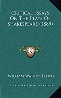 Critical Essays on the Plays of Shakespeare (1889) (Hardcover)