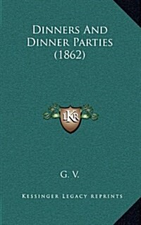 Dinners and Dinner Parties (1862) (Hardcover)