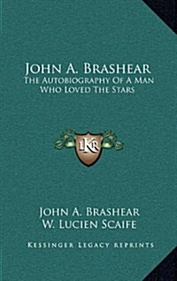 John A. Brashear: The Autobiography of a Man Who Loved the Stars (Hardcover)