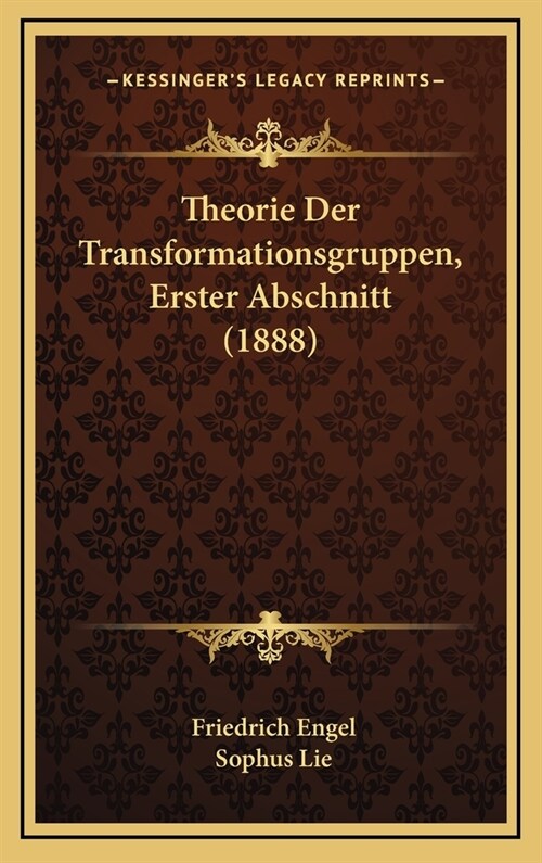 Theorie Der Transformationsgruppen, Erster Abschnitt (1888) (Hardcover)