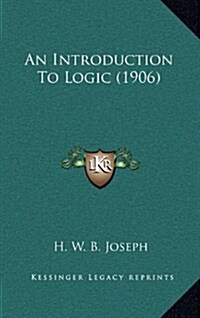 An Introduction to Logic (1906) (Hardcover)