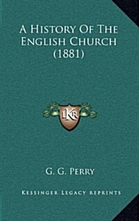 A History of the English Church (1881) (Hardcover)