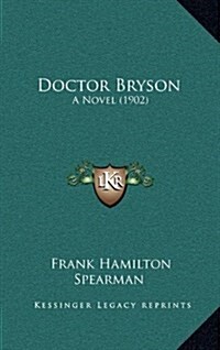 Doctor Bryson: A Novel (1902) (Hardcover)