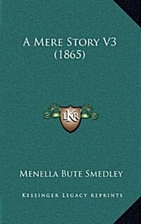 A Mere Story V3 (1865) (Hardcover)