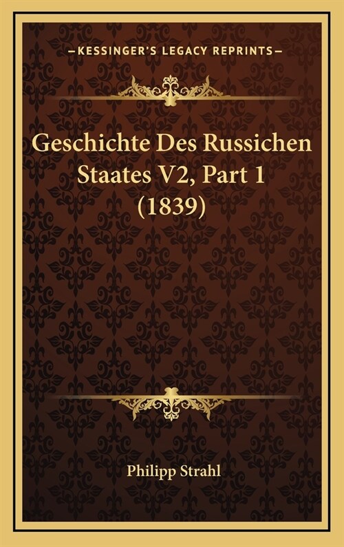 Geschichte Des Russichen Staates V2, Part 1 (1839) (Hardcover)