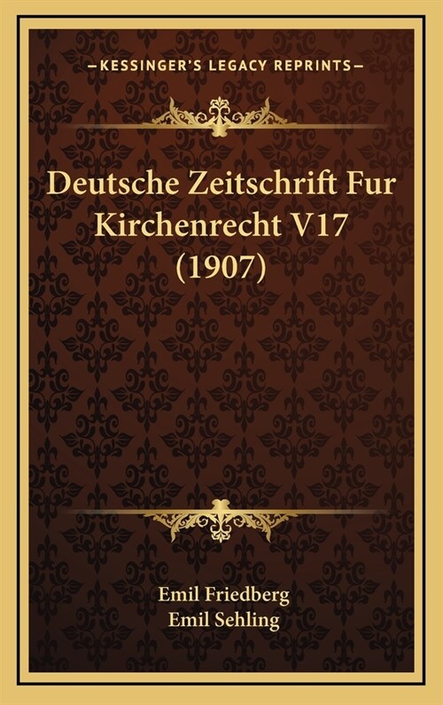 Deutsche Zeitschrift Fur Kirchenrecht V17 (1907) (Hardcover)