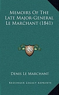 Memoirs of the Late Major-General Le Marchant (1841) (Hardcover)