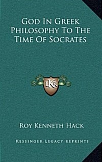 God in Greek Philosophy to the Time of Socrates (Hardcover)