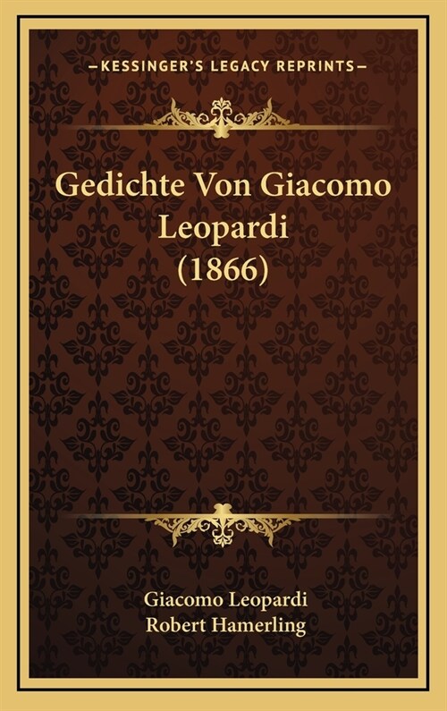 Gedichte Von Giacomo Leopardi (1866) (Hardcover)