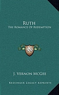 Ruth: The Romance of Redemption (Hardcover)