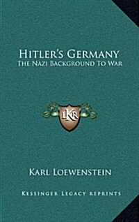 Hitlers Germany: The Nazi Background to War (Hardcover)