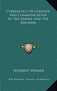 Cybernetics or Control and Communication in the Animal and the Machine (Hardcover)