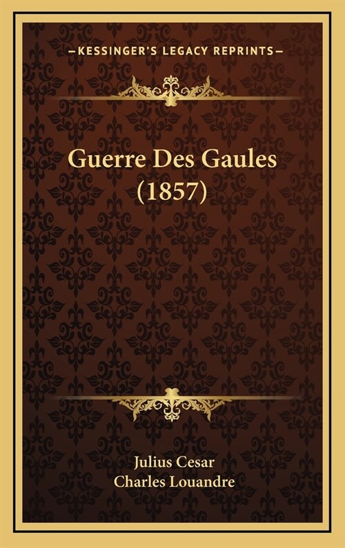 Guerre Des Gaules (1857) (Hardcover)