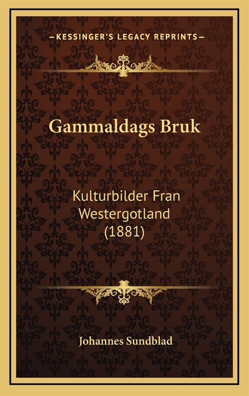 Gammaldags Bruk: Kulturbilder Fran Westergotland (1881) (Hardcover)