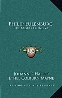 Philip Eulenburg: The Kaisers Friend V2 (Hardcover)