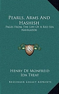 Pearls, Arms and Hashish: Pages from the Life of a Red Sea Navigator (Hardcover)