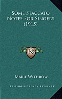 Some Staccato Notes for Singers (1915) (Hardcover)