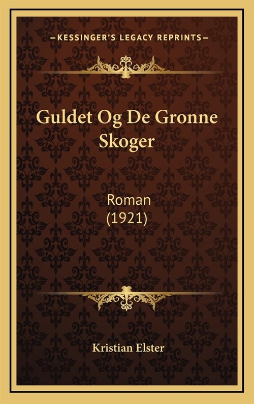 Guldet Og de Gronne Skoger: Roman (1921) (Hardcover)