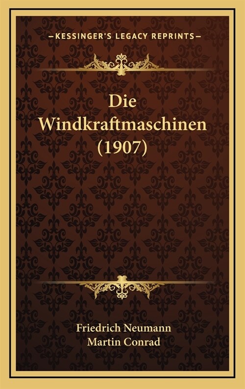 Die Windkraftmaschinen (1907) (Hardcover)