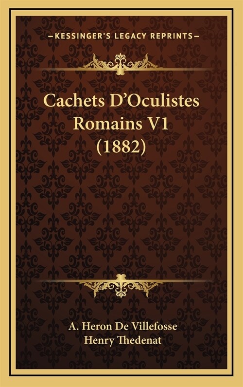 Cachets DOculistes Romains V1 (1882) (Hardcover)