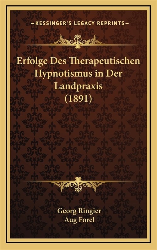Erfolge Des Therapeutischen Hypnotismus in Der Landpraxis (1891) (Hardcover)