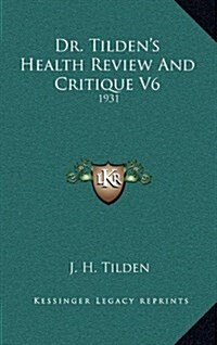 Dr. Tildens Health Review and Critique V6: 1931 (Hardcover)