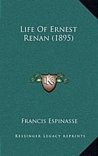 Life of Ernest Renan (1895) (Hardcover)