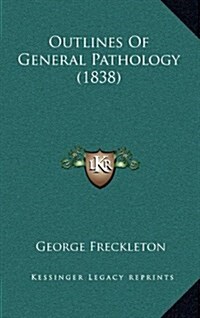 Outlines of General Pathology (1838) (Hardcover)