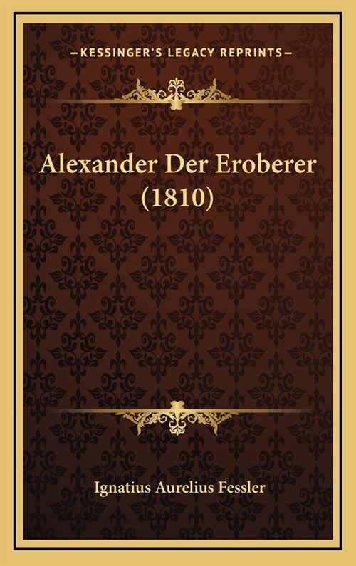 Alexander Der Eroberer (1810) (Hardcover)