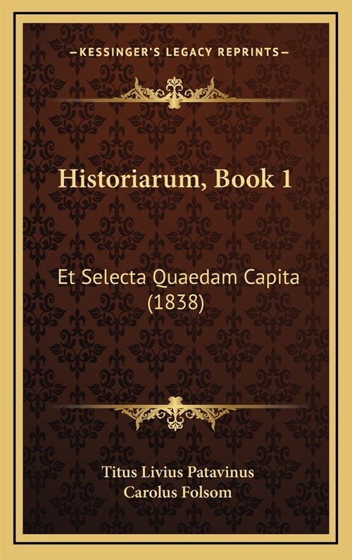 Historiarum, Book 1: Et Selecta Quaedam Capita (1838) (Hardcover)