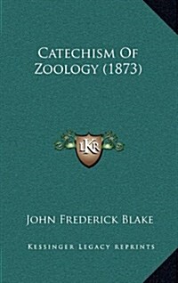 Catechism of Zoology (1873) (Hardcover)