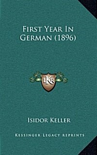 First Year in German (1896) (Hardcover)