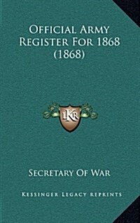 Official Army Register for 1868 (1868) (Hardcover)